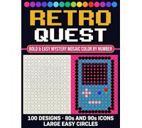 Retro Quest Bold & Easy Mystery Mosaic Color by Numbe: 100 Hidden 80s & 90s Designs to Reveal , Large Circle Pixel Art Coloring Book for Adults | Easy-to-Read Numbers