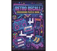 Retro Recall Crossword Puzzle Book: Relive Classic Movies, Music, TV Shows, Toys & Pop Culture with Fun Nostalgic 80s & 90s Puzzles | 50+ Puzzles | 6x9 Inches, 111 Pages | Solutions Included