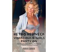 Retro Redneck Voracious B-Girls Party On, Vol. 2: 14 explicit, humorous, related short stories for women and other prisoners.
