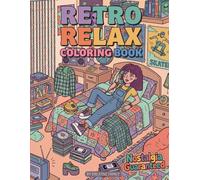 Retro Relax Coloring Book: A Highly Detailed Retro Coloring Book for Teens and Adults Featuring Iconic Scenes from the 1960s, 70s, 80s, 90s, and 2000s ... | 8.5 x 11 inches | The perfect gift