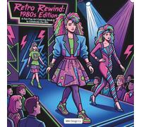 Retro Rewind: 1980s Edition: A Fun Pop Art Coloring Book Featuring Bold 80s Fashion, Neon Vibes, Retro Patterns, and Easy Creative Designs (Nostalgic Decades Coloring Pop Art Collection)