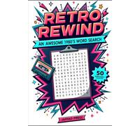 Retro Rewind: An Awesome 1980s Word Search: Exciting 1980s Word Search Puzzles for Adults & Teens | Music, Movies, Pop Culture, Slang & Nostalgic Fun from the Eighties
