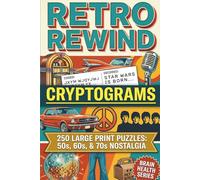 Retro Rewind Cryptograms: 250 Large Print Puzzles from the 1950s, 1960s, and 1970s: A Trip Down Memory Lane to Keep Your Brain Sharp (Brain Game Cryptograms)