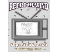Retro Rewind: Super Ted Special (Retro Rewind: 80's and 90's Nostalgia Colouring Book Collection)