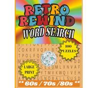 Retro Rewind: The Ultimate 60s, 70s, & 80s Word Search: 100 Large Print Puzzles Featuring Iconic Fashion, Slang, Retro Kitchen, Toys & Tech, Cars, and Pop Culture (Everything Nostalgia)