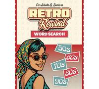 Retro Rewind Word Search: Large Print Adult Word Search Puzzle Book with Vintage and Retro Themes from the 1950s 1960s 1970s 1980s and 1990s for Adults and Seniors