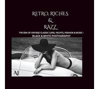 Retro, Riches & Razz: THE ERA OF VINTAGE CLASSIC CARS, YACHTS, FASHION & MUSIC - BLACK & WHITE PHOTOGRAPHY