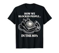 Retro Rotary Phone Humor Cómo bloqueamos a la Gente en los 80 Camiseta