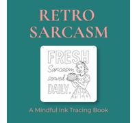 Retro Sarcasm - Ink Tracing Book: Mindful tracing activity to relax and unwind. 30 retro images to trace with ink