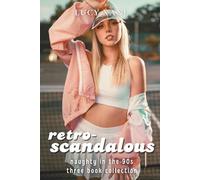 Retro-Scandalous: Naughty in the 90s - Three Book Collection (Fun And Filthy Collections)