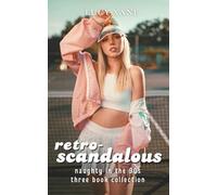Retro-Scandalous: Naughty in the 90s - Three Book Collection (Fun And Filthy Collections)