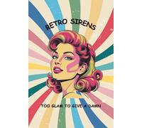 RETRO SIRENS - TOO GLAM TO GIVE A DAMN: Pin-Up Girl Journal, 6" x 9" with 140 lined pages