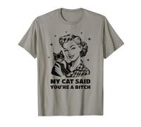 Retro Snarky Sarcástico Ama de casa Mi gato dijo que eres una perra Camiseta