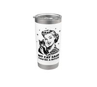 Retro Snarky Sarcástico Ama de casa Mi gato dijo que eres una perra Vaso térmico de acero inoxidable de doble pared