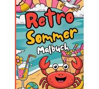 Retro-Sommer Malbuch: Malen Sie den Vintage-Sommer aus. Perfekt für alle, die Retro, Kunst und Entspannung lieben. Einzigartige Designs für Erwachsene, Jugendliche und Fans des nostalgischen Stils
