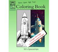 Retro Space Age Toys Coloring Book Series: 50's Spaceships