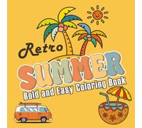 Retro Summer Bold and Easy Coloring Book: Simple and Fun Designs for Relaxation and Stress Relief