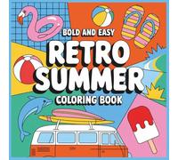 Retro Summer Coloring Book: 73 Single-Sided Bold and Easy Pages with Beach, Vacation, and Tropical Scenes for Relaxation and Fun - Perfect for Kids, Teens & Adults
