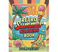 RETRO SUMMER COLORING BOOK BOLD&EASY: This book is designed with a bright retro pattern, with bold, clear lines, easy to color, suitable for all ages who want to have fun with classic summer colors.