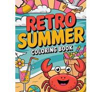 Retro Summer Coloring Book: Color in Vintage Summer. Perfect for those who love retro, art, and relaxation. Unique designs for adults, teens, and fans of nostalgic style