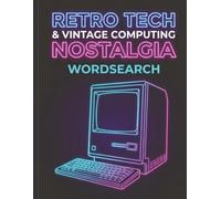 Retro Tech Word Search: 20 Large Print Puzzles for Adults and Tech Enthusiasts - Vintage Computing, Classic Gaming, and 8-Bit Nostalgia