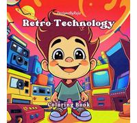 Retro Technology: A Vintage Old Technology Coloring Book, Relaxing Line Art of Classic Technology for Adults and Teens