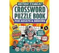 Retro Times! Crossword Puzzle Book For Adults & Seniors: Enjoy 50 Nostalgic Crosswords Inspired by Music, Movies, Sports and Pop Culture from the 50s-90s (Large Print) (Nostalgic Gifts)