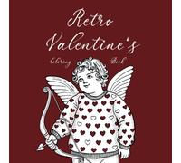 Retro Valentine's Coloring Book: The Old Fashioned Pages for Kids, Adults and Senior, Nostalgic Illustrations, Vintage-Inspired Collection for Love and Creativity (Vintage Coloring Book)