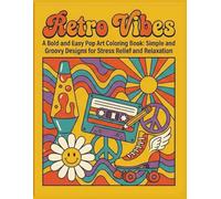 Retro Vibes: A Bold and Easy Pop Art Coloring Book: Simple and Groovy Designs for Stress Relief and Relaxation