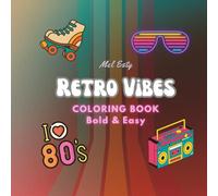 RETRO VIBES: Bold and Easy Coloring Book for Adults and Teens: 50 Simple Large Print Designs with 80s Aesthetics, Nostalgic Vibes for Stress Relief and Relaxation.