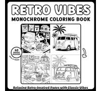 Retro Vibes Monochrome Coloring Book: Cozy Nostalgic Scenes to Fill with One Color (Cozy Monochrome Series)