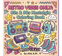RETRO VIBES ONLY: 80s & 90s Nostalgia Coloring Book: 40 BOLD & EASY fun and nostalgic designs | perfect for relaxation and creative breaks | gift for kids, teens and adults