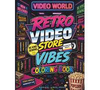 Retro Video Store Vibes Coloring Book: A Nostalgic 1980s VHS Rental Store Adventure Featuring Neon Arcades, VHS Tapes, Movie Nights & Retro Pop Culture Scenes for Adults and Teens