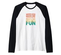 Retro When God Made Me This'll Be Fun Humor Declaración Camiseta Manga Raglan
