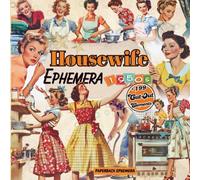 Retro Women Ephemera For art Journaling ATC's And Card Making People & Housewife EDITION: A book with 199+ Images To Cut Out, Glue and Collage for Junk Journals, Mixed Media And Scrapbook