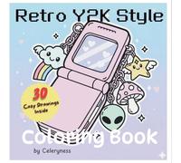 Retro Y2K Coloring Book for Teens & Adults | Aesthetic 2000s Icons, Cute Tech, Fashion & Nostalgic Vibes | 30 Fun Illustrations: A Nostalgic ... & Pop Culture Icons for Relaxing Coloring