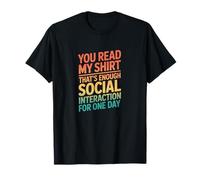 Retro You Read My Shirt Eso es Suficiente interacción Social Camiseta
