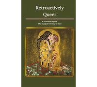Retroactively Queer: A Journal for People Who Googled “Am I Gay” at 2am.
