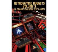 Retrogaming Nuggets - Volume 3: La grande invasione (1973-1982)