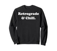 Retrograde And Chill Mercury Astrology Lovers Funny Saying Sudadera