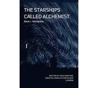Retrograde: The Starships Called Alchemist, Book 1.