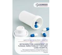 RETROSPECTIVE ASSESSMENT OF FUNGAL INFECTION AT TERTIARY CARE HOSPITAL: Retrospective Evaluation of Fungal Pathogens and Associated Clinical Characteristics in a Tertiary Care Hospital