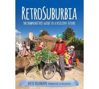 RetroSuburbia: The Downshifter's Guide to a Resilient Future