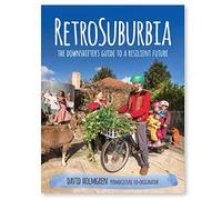 RetroSuburbia - The downshifter's guide to a resilient future - David Holmgren
