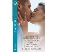 Retrouvailles Au Salvador - La Princesse Et Le Chirurgien (ebook)