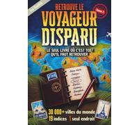 Retrouve Le Voyageur Disparu: Livre-jeu de déduction géographique - 30 000+ villes du monde, 19 indices, 1 seul endroit - Tome 1