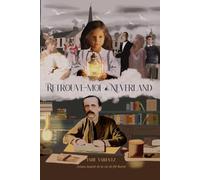Retrouve-moi à Neverland: Roman inspiré de la vie de l'auteur de Peter Pan : J.M Barrie