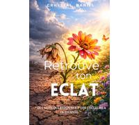 Retrouve ton éclat - Des mots qui redonnent des couleurs à ta journée: 105 pensées puissantes pour transformer votre regard sur la vie. Un guide ... des charges émotionnelles du quotidien.