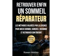RETROUVER ENFIN UN SOMMEIL REPARATEUR: Les méthodes validées par la science pour mieux dormir, vaincre l'insomnie et retrouver son énergie, solutions pour bien dormir c'est possible