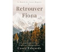 Retrouver Fiona: Un roman de fiction féminine émouvant (Le Ranch des Cœurs Réparés)